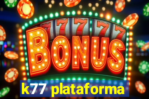 k77 plataforma